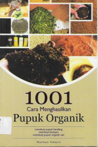 Image of 1001 Cara Menghasilkan Pupuk Organik