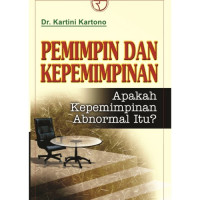 Image of Pemimpin dan kepemimpinan : Apakah kepemimpinan abnormal itu?