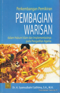 Image of Perkembangan Pemikiran Pembagian Warisan dalam Hukum Islam dan Implementasinya pada Pengadilan Agama