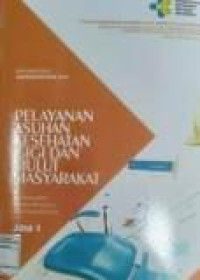 Image of Pelayanan asuhan kesehatan gigi dan mulut masyarakat jilid 1