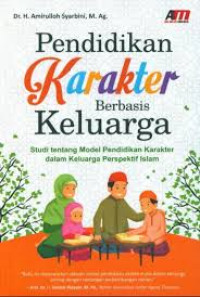 Image of Pendidikan Karakter Berbasis Keluarga: studi tentang model pendidikan karakter dalam keluarga perpspektif islam