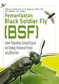 Image of Pemanfaatan Black Soldier Fly (BSF) dalam Pengelolaan Sampah Organik dan Strategi Pemasaran Produk yang Dihasilkan