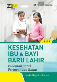 Image of Kesehatan ibu  & bayi baru lahir : pedoman untuk perawat dan bidan  Jilid 1
