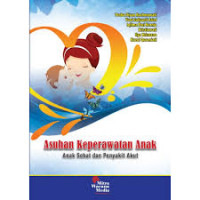 Image of Asuhan Keperawatan Anak, Anak Sehat dan Penyakit akut