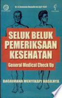 Image of Seluk-Beluk Pemeriksaan Kesehatan (General Medical Chek Up): Bagaimana Menyikapi Hasilnya