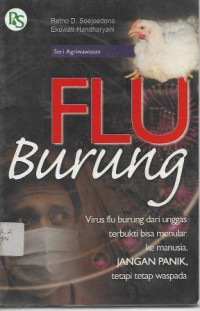 Image of Flu Burung : Virus Flu Burung dari Unggas Terbukti Bisa Menular ke Manusia. Jangan Panik, Tetapi Tetap Waspada.