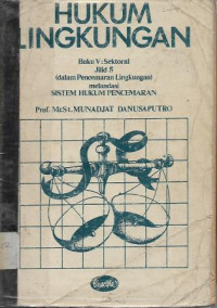 Image of Hukum Lingkungan (dalam Pencemaran Lingkungan) melandasi Sistem Hukum Pencemaran