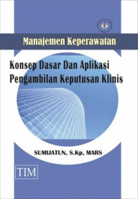 Image of Manajemen keperawatan konsep dasar dan aplikasi pengambilan keputusan klinis