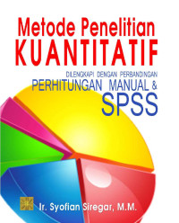 Image of Metode penelitian Kuantitatif di lengkapi perbandingan perhitungan manual dan SPSS